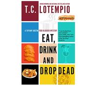 Eat, Drink and Drop Dead: 1 (A Tiffany Austin Food Blogger Mystery)