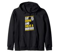 Eat - Drink - And Solve A Murder - Murder Mystery Dinner Zip Hoodie