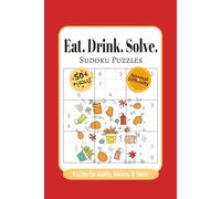 Eat. Drink. Solve. Sudoku Puzzle Book: Sudoku Puzzles Foodies | Adults, Seniors, and Teens | 6x9 Inches | 110 Pages | 50+ Puzzles | Normal Difficulty | Solutions Included