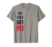 Eat Fat Get Fit T-Shirt T-Shirt