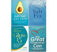 Eat Fat Get Thin, The Salt Fix, Glow15, Great Cholesterol Con 4 Books Collection Set