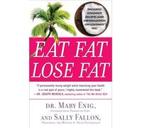 Eat Fat, Lose Fat: The Healthy Alternative to TRANS Fat