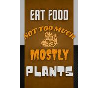 Eat food not too much mostly plants: Food Planner & Eat Records Journal Diary Notebook Log Book.