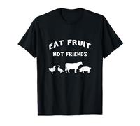 Eat Fruit Not Friends Healthy Vegan Animals Vegetarian Peace T-Shirt