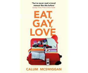 Eat, Gay, Love : Longlisted for the Polari First Book Prize
