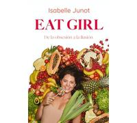Eat Girl. de la Obsesión a la Ilusión / Eat Girl: De La Obsesión a La Ilusión (No ficción)