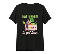 Eat Green to Get Lean Vegetable Veggie Vegan Healthy Food Premium T-Shirt