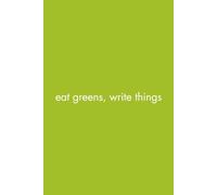 Eat Greens, Write Things: Compact 120 page Lined Notebook / 6 x 9 inches