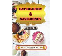 Eat Healthy ana Save Money: Food, Journal, Budget book, 120-page lined paper