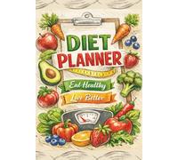 Eat Healthy, Live Better: 90 Days Diet Planner