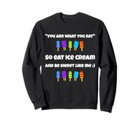 Eat Ice Cream Be Sweet Like Me Quote Design Sweatshirt
