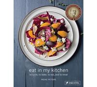 Eat in My Kitchen – To Cook, to Bake, to Eat, and to Treat – Prestel