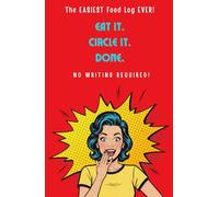 EAT IT. CIRCLE IT. DONE.: The EASIEST Food Log EVER! NO WRITING REQUIRED!