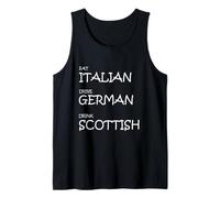 Eat Italian Drive German Drink Scottish - Funny European Cul Tank Top