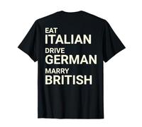 Eat Italian Drive German Marry British ON Back T-Shirt