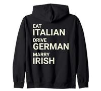 Eat Italian Drive German Marry Irish ON BACK Zip Hoodie