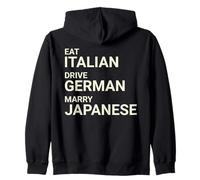 Eat Italian Drive German Marry Japanese Design ON BACK Zip Hoodie