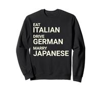 Eat Italian Drive German Marry Japanese Sweatshirt