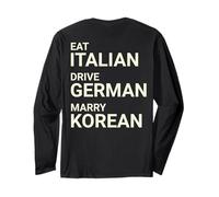 Eat Italian Drive German Marry Korean ON Back Long Sleeve T-Shirt