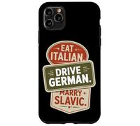Eat Italian Drive German Marry Slavic Balkan Wife Europe Car Case for iPhone 11 Pro Max