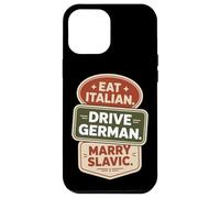 Eat Italian Drive German Marry Slavic Balkan Wife Europe Car Case for iPhone 12 Pro Max