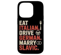 Eat Italian Drive German Marry Slavic Balkan Wife Europe Car Case for iPhone 14 Pro