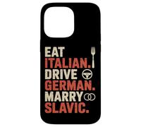 Eat Italian Drive German Marry Slavic Balkan Wife Europe Car Case for iPhone 14 Pro Max