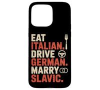Eat Italian Drive German Marry Slavic Balkan Wife Europe Car Case for iPhone 15 Pro Max