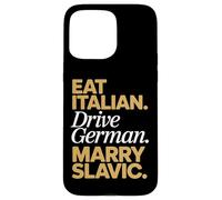 Eat Italian Drive German Marry Slavic Balkan Wife Europe Car Case for iPhone 15 Pro Max