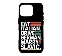 Eat Italian Drive German Marry Slavic Balkan Wife Europe Car Case for iPhone 16 Pro