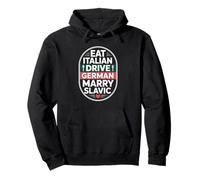 Eat Italian Drive German Marry Slavic Balkan Wife Europe Car Pullover Hoodie