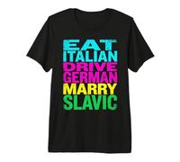 Eat Italian Drive German Marry Slavic Car Humor Men Premium T-Shirt