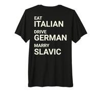 Eat Italian Drive German Marry Slavic Funny ON Back Premium T-Shirt