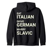 Eat Italian Drive German Marry Slavic Funny ON BACK Zip Hoodie