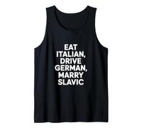 Eat Italian Drive German Marry Slavic Funny Saying Tank Top