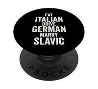 Eat Italian Drive German Marry Slavic (ON BACK) PopSockets Adhesive PopGrip