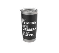 Eat Italian Drive German Marry Slavic On The Back Stainless Steel Insulated Tumbler