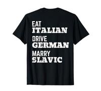 Eat Italian Drive German Marry Slavic On The Back T-Shirt