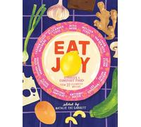 Eat Joy: Stories & Comfort Food from 31 Celebrated Writers