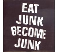 Eat Junk Become Junk