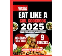 Eat Like a Girl Cookbook 2025: Menopause-Friendly Recipes to Support Hormonal Harmony and Inner Strength-Inspired by Dr. Mindy Pelz Teachings (Dr. Sarah’s Whole Family Wellness Cookbook Series)