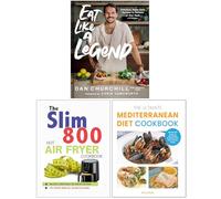 Eat Like a Legend, The Slim 800 Hot Air Fryer Recipe Cookbook & The Ultimate Mediterranean Diet Cookbook 3 Books Collection Set