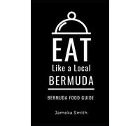 Eat Like a Local- Bermuda: Bermuda Food Guide (Eat Like a Local World Cities)