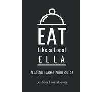 Eat Like a Local-Ella: Ella Sri Lanka Food Guide (Eat Like a Local World Cities)