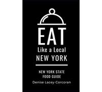 Eat Like a Local- New York State: New York State Food Guide: 1 (Eat Like a Local: North America & Caribbean Food Travel Guides: Food travel guide to local restaurants and hidden gems)