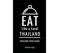 Eat Like a Local-Thailand: Thailand Food Guide: 12 (Eat Like a Local- World Countries)