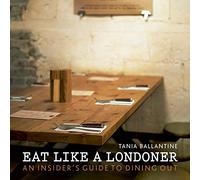 Eat Like a Londoner: An Insider's Guide to Dining Out (London Guides)