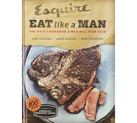 Eat Like a Man: The Only Cookbook a Man Will Ever Need (Cookbook for Men, Meat Eater Cookbooks, Grilling Cookbooks)