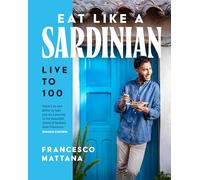 Eat Like a Sardinian: Live to 100 - The Instant Sunday Times Bestseller