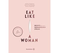 Eat like a Woman: Rezepte für einen harmonischen Zyklus